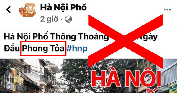 Fanpage Hà Nội Phố đăng tải thông tin sai sự thật về Hà Nội bị phong tỏa